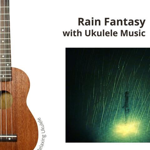 Rain Fantasy with Ukulele Music