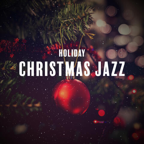 Holiday Christmas Jazz: Cozy Winter Music 2022