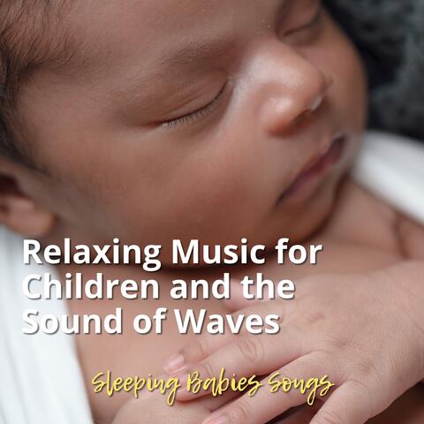 Relaxing Music for Children and the Sound of Waves