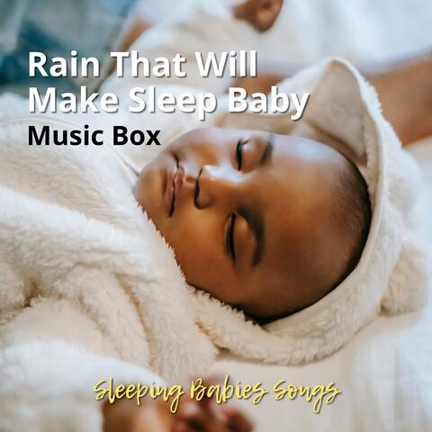 Rain That Will Make Sleep Baby (Music Box)