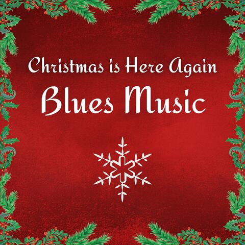 Christmas is Here Again, Blues Music