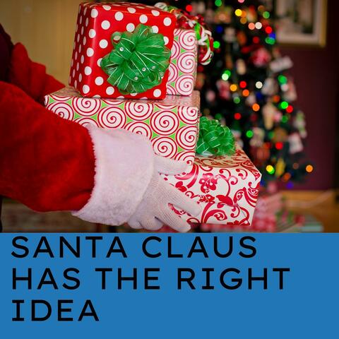 Santa Claus Has the Right Idea