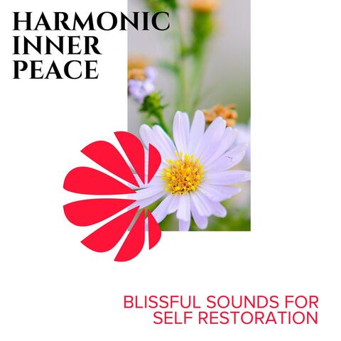 Harmonic Inner Peace - Blissful Sounds for Self Restoration