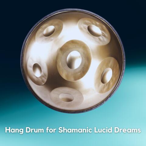 Hang Drum for Shamanic Lucid Dreams