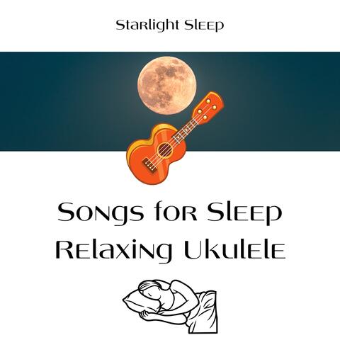 Songs for Sleep: Relaxing Ukulele, Calm Sleep