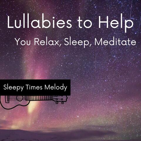 Lullabies to Help You Relax, Sleep, Meditate