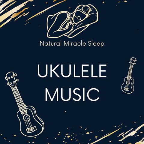 Ukulele Music for Sleeping and Relaxation