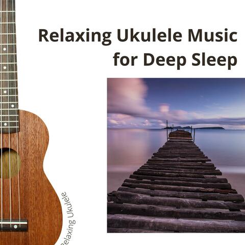 Relaxing Ukulele Music for Deep Sleep