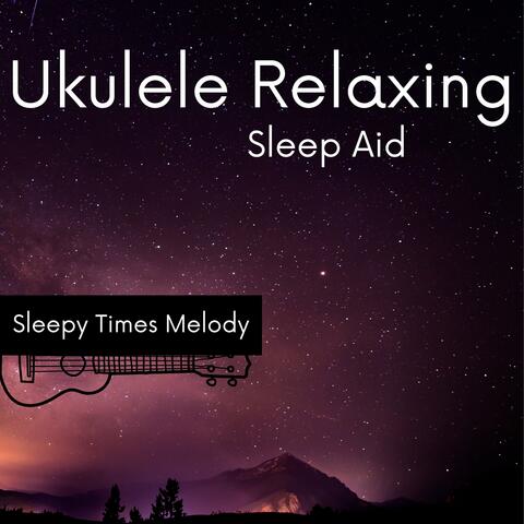 Ukulele Relaxing Sleep Aid