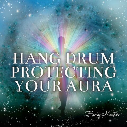 Hang Drum Protecting Your Aura