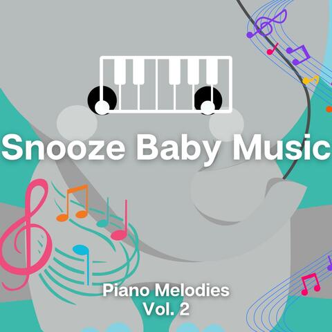 Snooze Baby Music, Piano Melodies Vol. 2