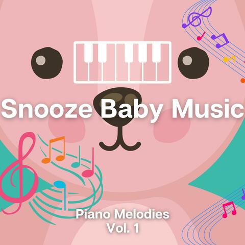 Snooze Baby Music, Piano Melodies Vol. 1
