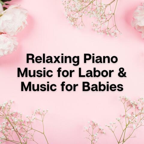 Relaxing Piano Music for Labor & Music for Babies