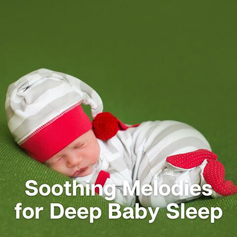 Soothing Melodies for Deep Baby Sleep