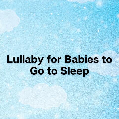 Lullaby for Babies to Go to Sleep