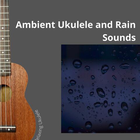 Ambient Ukulele and Rain Sounds