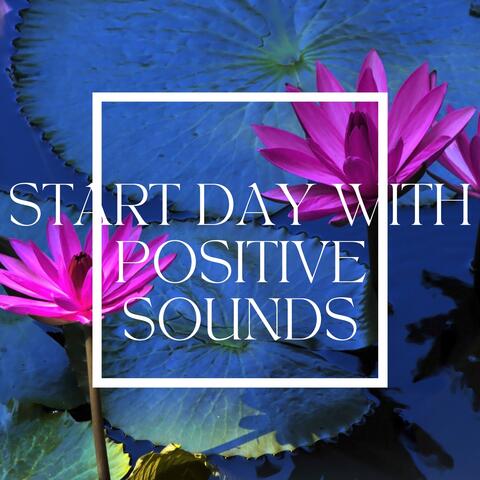 Start Day with Positive Sounds