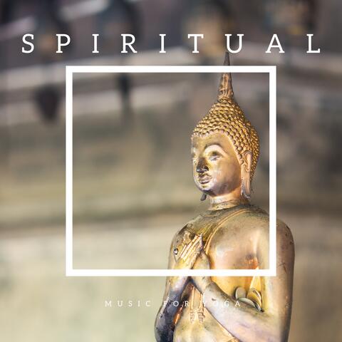 Spiritual Music for Yoga, Relax Your Mind, Reduce Stress