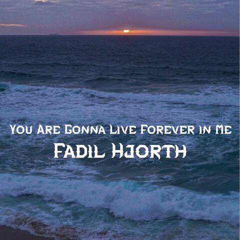 You Are Gonna Live Forever in Me