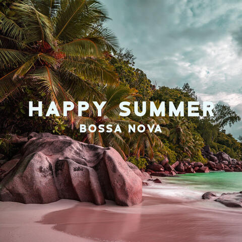 Happy Summer Bossa Nova: Music for Restaurants, Cafe Bar and Work
