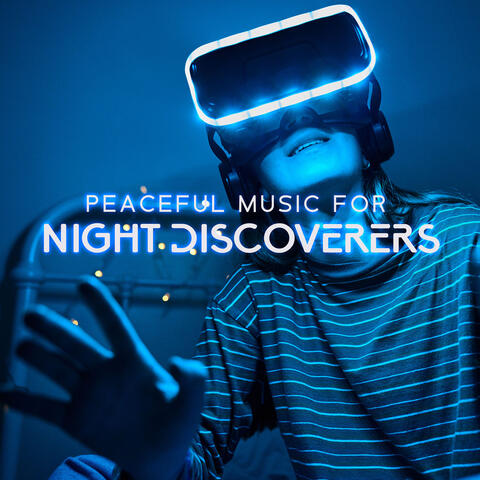 Peaceful Music For Night Discoverers