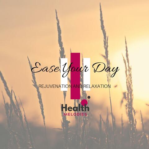 Ease Your Day - Rejuvenation and Relaxation