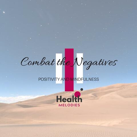 Combat the Negatives - Positivity and Mindfulness