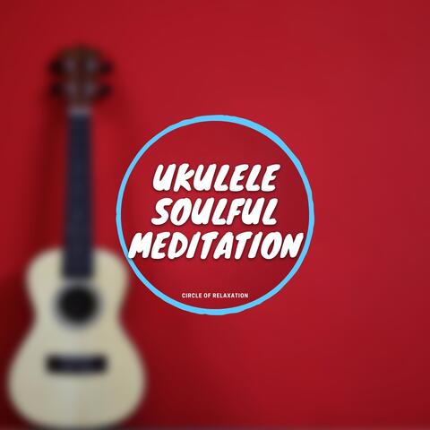 Ukulele, Soulful Meditation