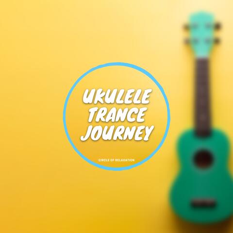 Ukulele Trance Journey