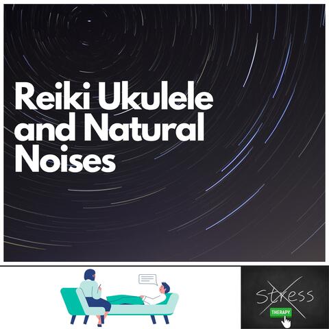 Reiki Ukulele and Natural Noises