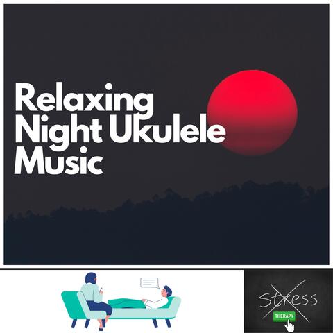 Relaxing Night Ukulele Music