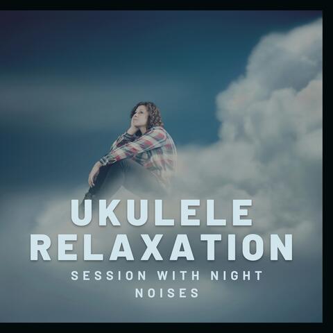 Ukulele Relaxation Session with Night Noises