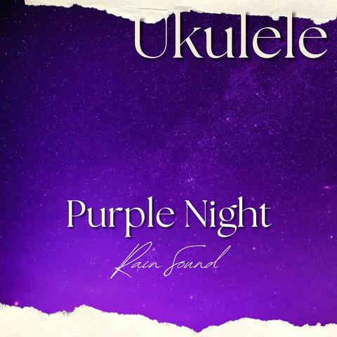 Ukulele - Purple Night - Rain Sound
