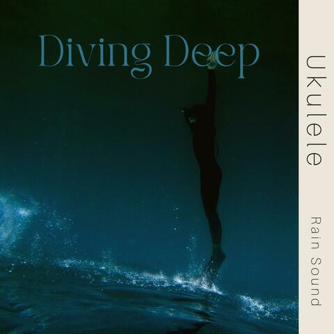 Ukulele - Diving Deep - Rain Sound