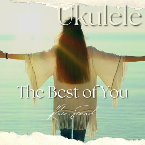 Ukulele - The Best of You - Rain Sound