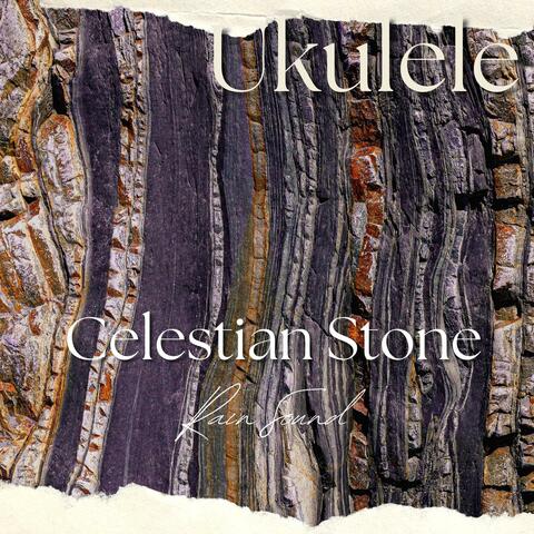 Ukulele - Celestian Stone (Rain Sound)