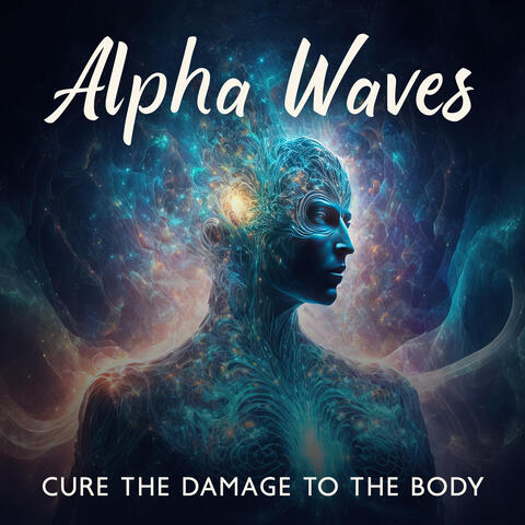 Alpha Waves Cure the Damage to the Body: Music Heals the Whole Body