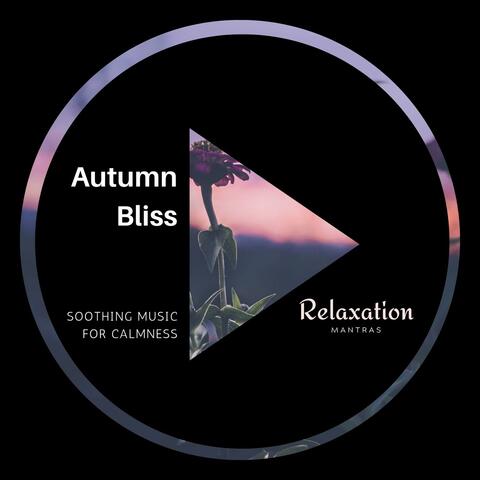 Autumn Bliss - Soothing Music for Calmness