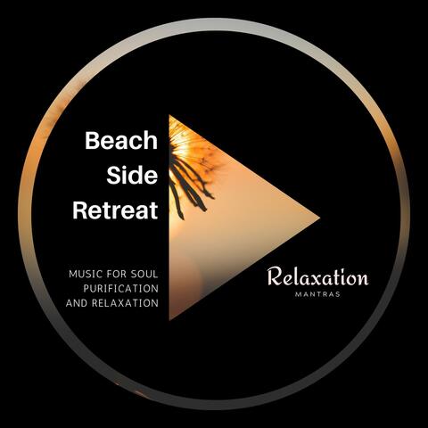 Beach Side Retreat - Music for Soul Purification and Relaxation