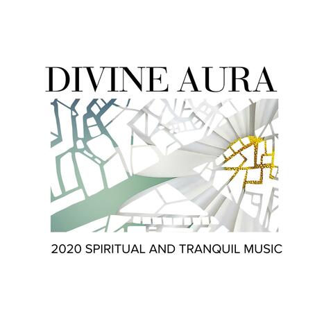 Divine Aura - 2020 Spiritual and Tranquil Music
