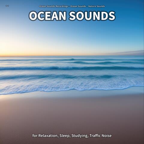 ** Ocean Sounds for Relaxation, Sleep, Studying, Traffic Noise