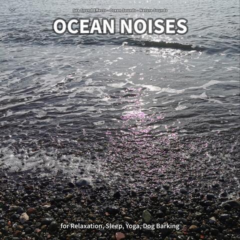 ** Ocean Noises for Relaxation, Sleep, Yoga, Dog Barking