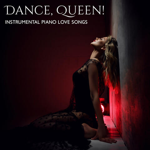 Dance, Queen! - Instrumental Piano Love Songs