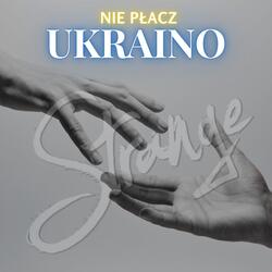 Nie płacz Ukraino
