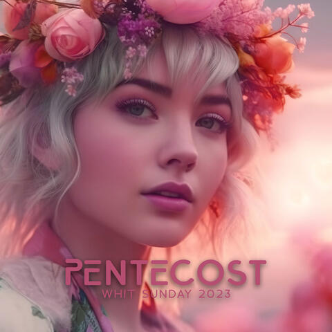 Pentecost/Whit Sunday 2023: Pentecostal Worship Music – Songs And Prayers