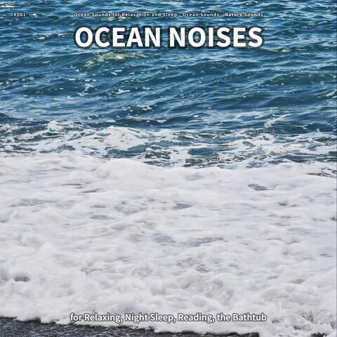 #001 Ocean Noises for Relaxing, Night Sleep, Reading, the Bathtub