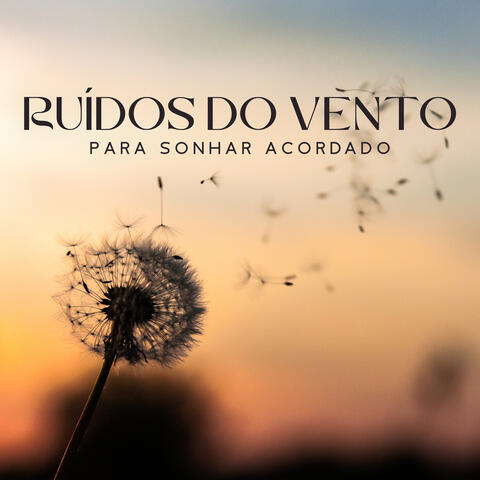 Ruídos do Vento para Sonhar Acordado: Natureza com Música para Estado Meditativo Profundo