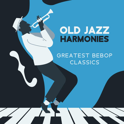 Old Jazz Harmonies - Greatest Bebop Classics (Instrumental Edition 2023)