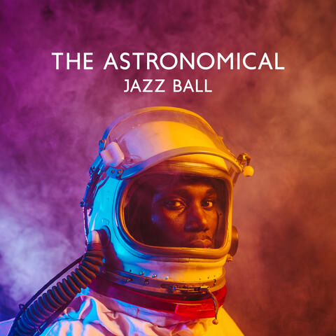 The Astronomical Jazz Ball