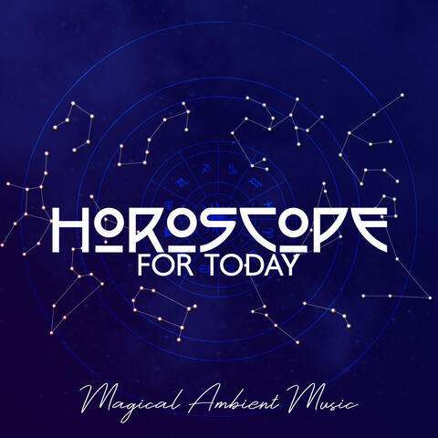 Horoscope For Today – Magical Ambient Music (Soft & Mysterious Background Tunes)